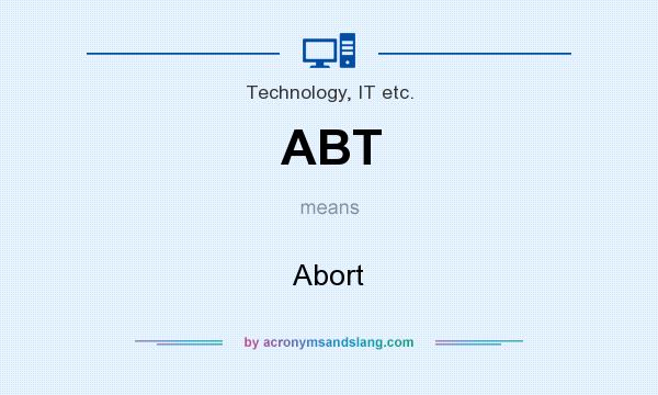 What does ABT mean? It stands for Abort
