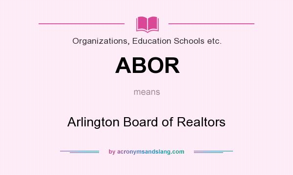 What does ABOR mean? It stands for Arlington Board of Realtors