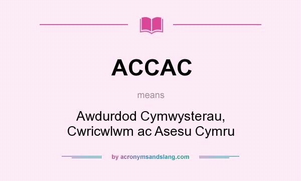 What does ACCAC mean? It stands for Awdurdod Cymwysterau, Cwricwlwm ac Asesu Cymru
