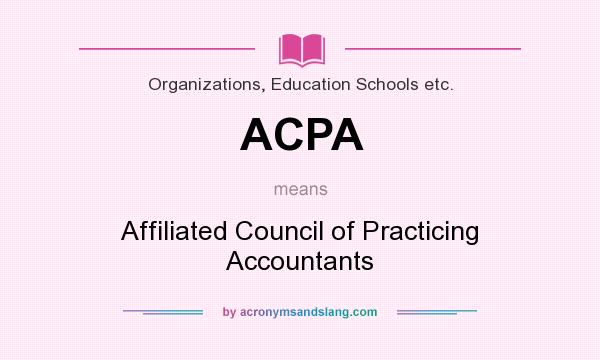 What does ACPA mean? It stands for Affiliated Council of Practicing Accountants
