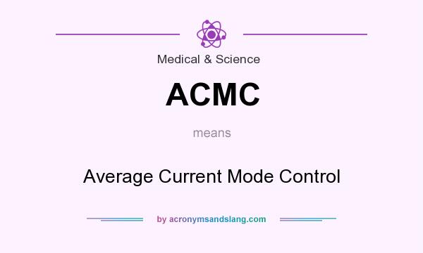 What does ACMC mean? It stands for Average Current Mode Control