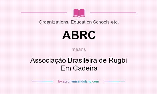 What does ABRC mean? It stands for Associação Brasileira de Rugbi Em Cadeira