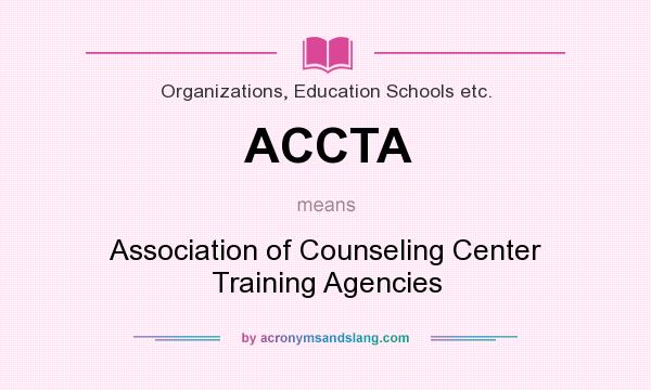 What does ACCTA mean? It stands for Association of Counseling Center Training Agencies