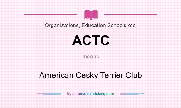 What does ACTC mean? It stands for American Cesky Terrier Club