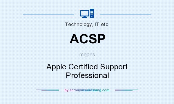 What does ACSP mean? It stands for Apple Certified Support Professional