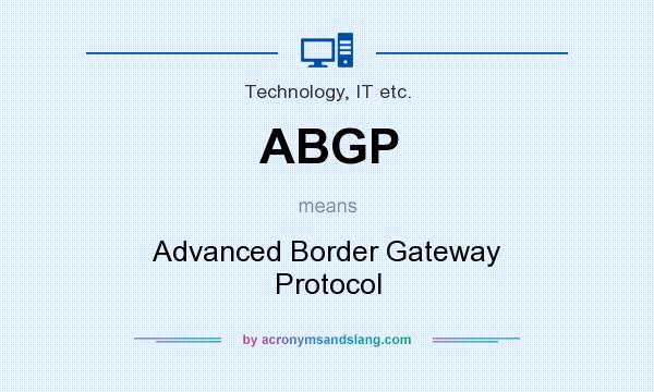 What does ABGP mean? It stands for Advanced Border Gateway Protocol