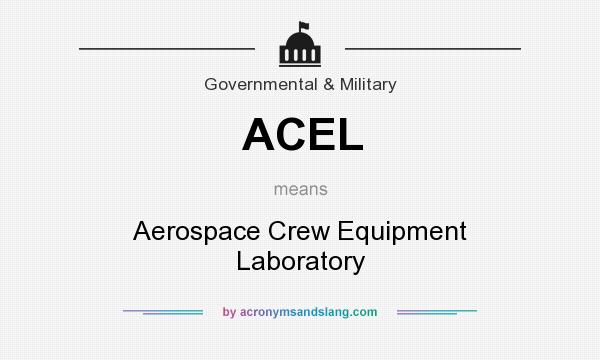 What does ACEL mean? It stands for Aerospace Crew Equipment Laboratory