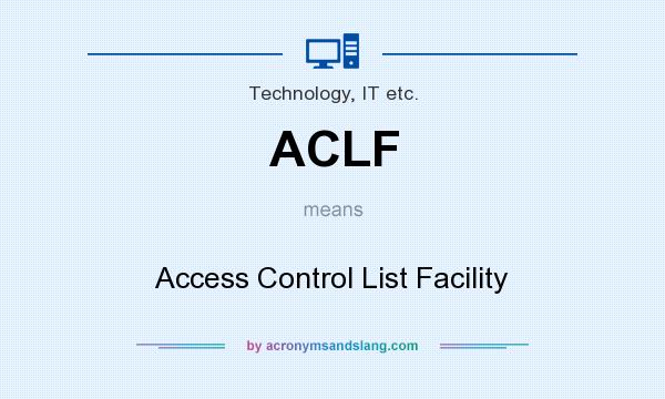 What does ACLF mean? It stands for Access Control List Facility