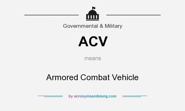 What does ACV mean? It stands for Armored Combat Vehicle