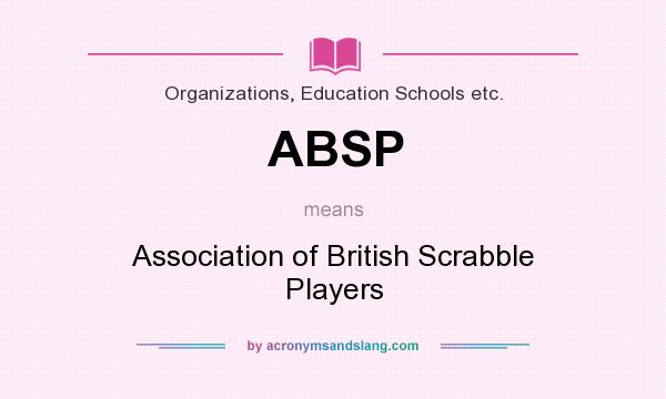 What does ABSP mean? It stands for Association of British Scrabble Players