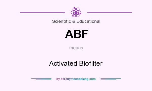 What does ABF mean? It stands for Activated Biofilter