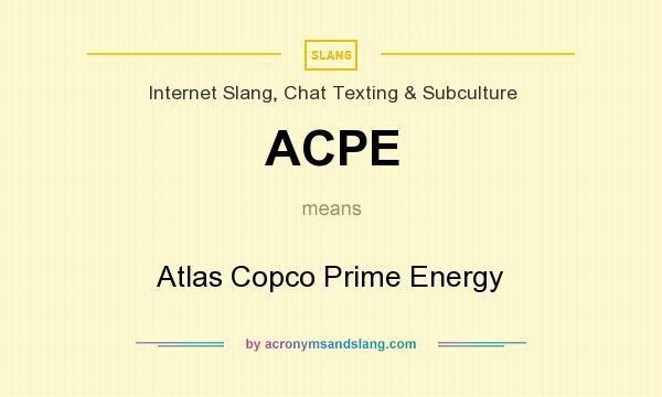 What does ACPE mean? It stands for Atlas Copco Prime Energy