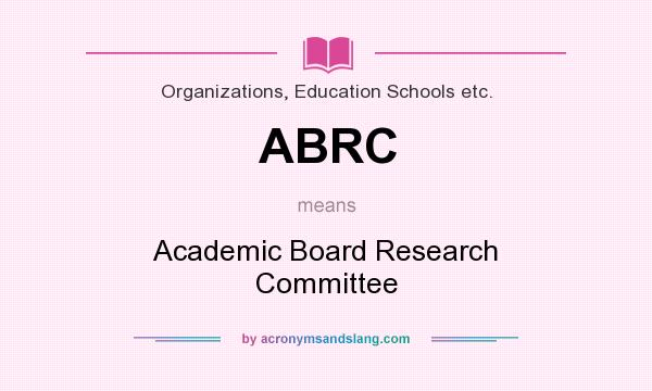 What does ABRC mean? It stands for Academic Board Research Committee