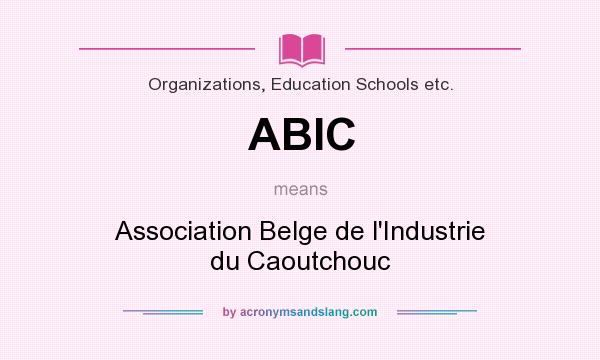 What does ABIC mean? It stands for Association Belge de l`Industrie du Caoutchouc