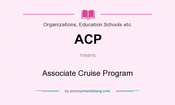 What does ACP mean? It stands for Associate Cruise Program