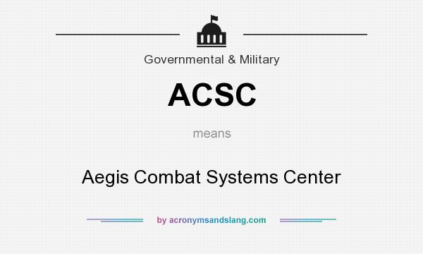 What does ACSC mean? It stands for Aegis Combat Systems Center