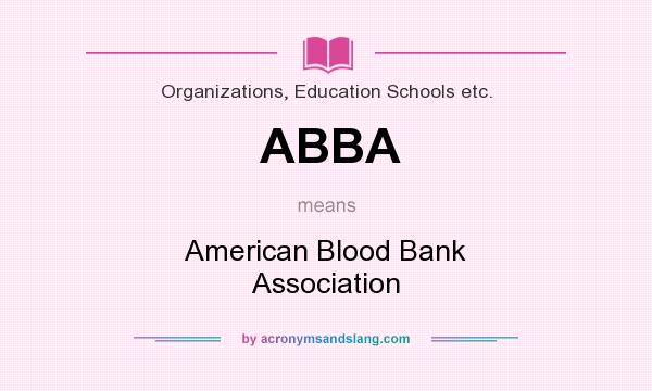 What does ABBA mean? It stands for American Blood Bank Association