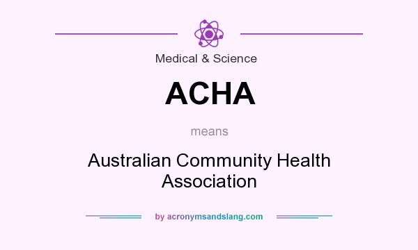 What does ACHA mean? It stands for Australian Community Health Association