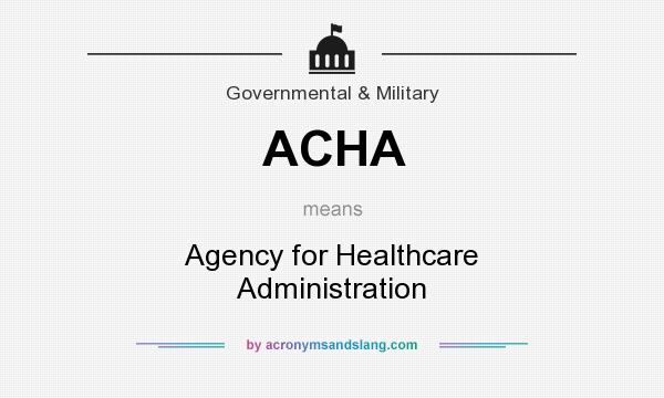 What does ACHA mean? It stands for Agency for Healthcare Administration