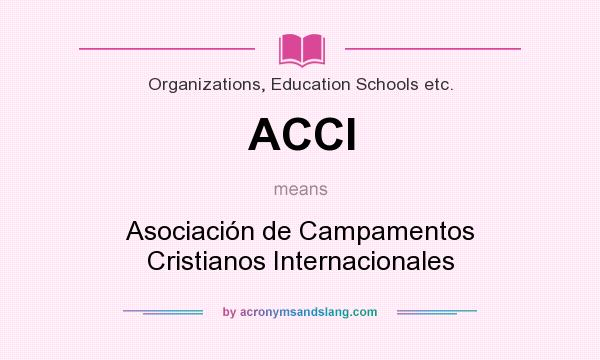 What does ACCI mean? It stands for Asociación de Campamentos Cristianos Internacionales