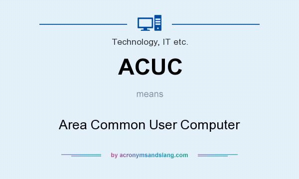 What does ACUC mean? It stands for Area Common User Computer