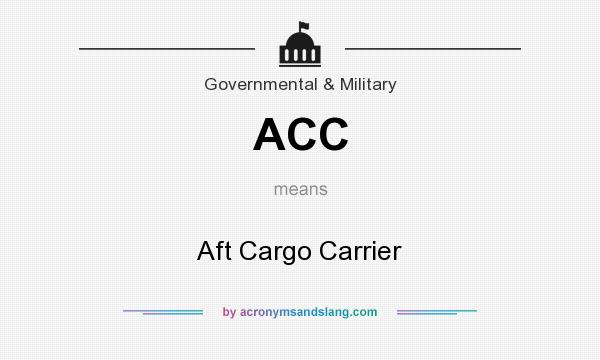 What does ACC mean? It stands for Aft Cargo Carrier