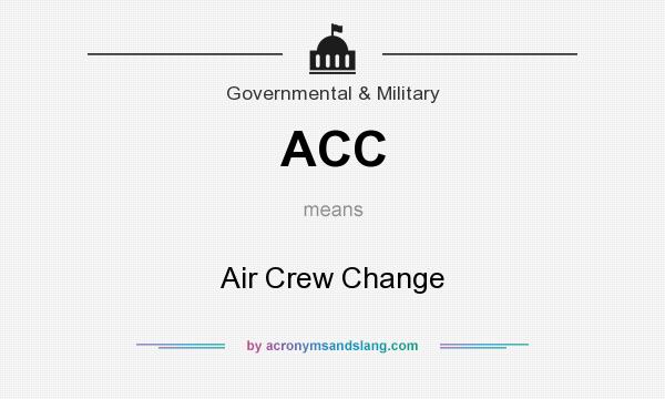 What does ACC mean? It stands for Air Crew Change