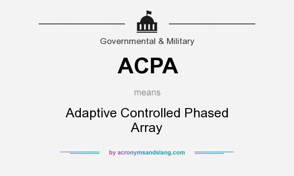 What does ACPA mean? It stands for Adaptive Controlled Phased Array