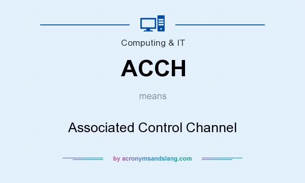What does ACCH mean? It stands for Associated Control Channel