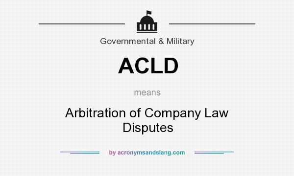What does ACLD mean? It stands for Arbitration of Company Law Disputes