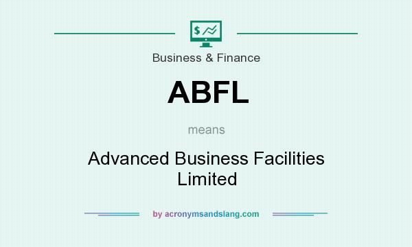 What does ABFL mean? It stands for Advanced Business Facilities Limited