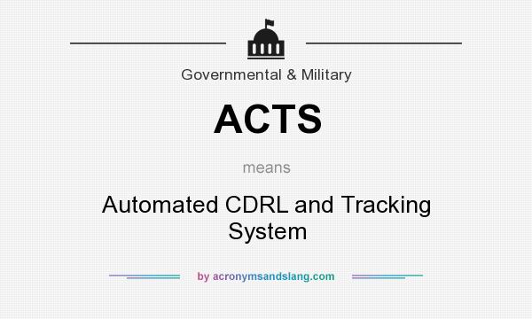 What does ACTS mean? It stands for Automated CDRL and Tracking System
