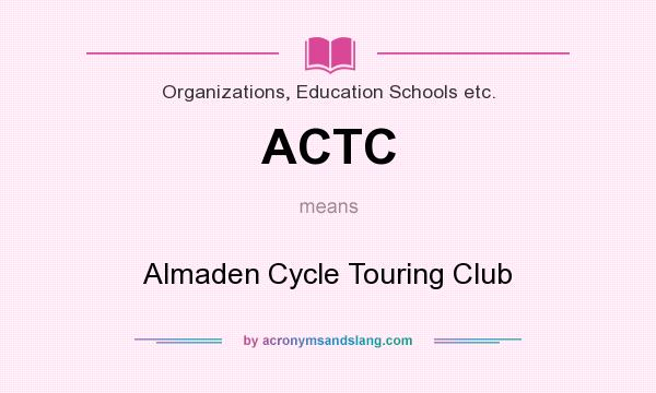 What does ACTC mean? It stands for Almaden Cycle Touring Club