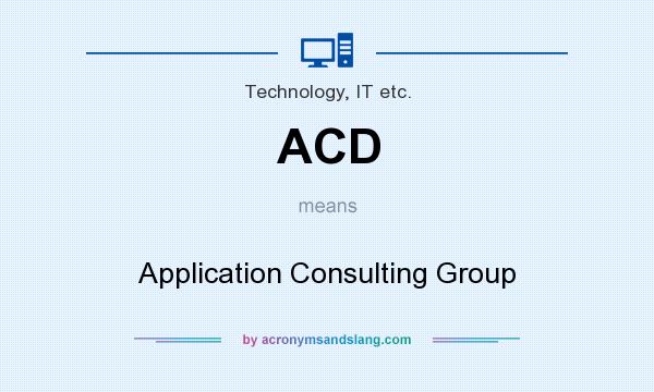 What does ACD mean? It stands for Application Consulting Group