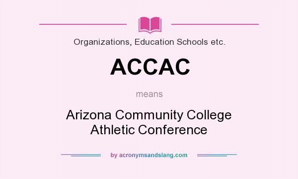 What does ACCAC mean? It stands for Arizona Community College Athletic Conference