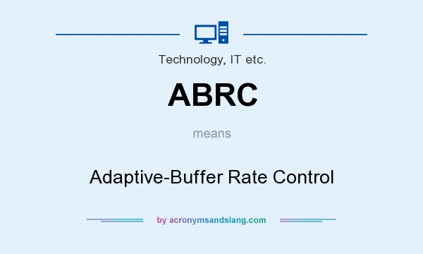 What does ABRC mean? It stands for Adaptive-Buffer Rate Control