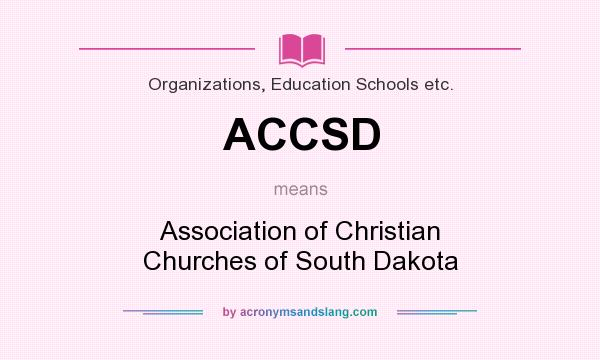 What does ACCSD mean? It stands for Association of Christian Churches of South Dakota