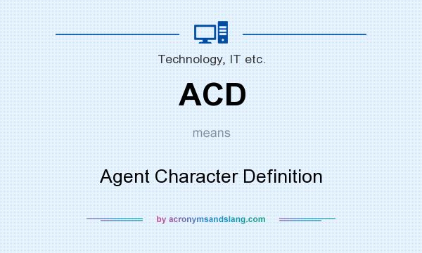 What does ACD mean? It stands for Agent Character Definition