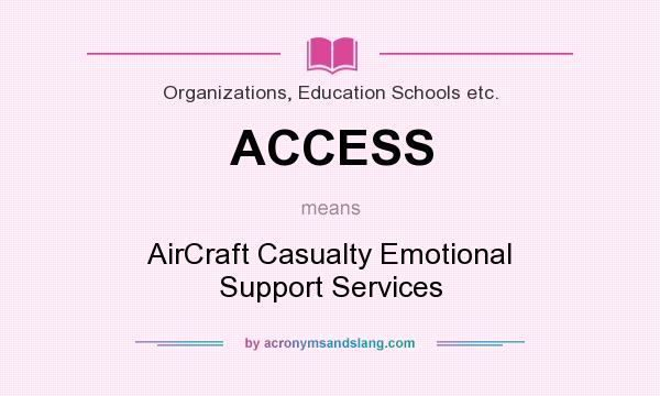 What does ACCESS mean? It stands for AirCraft Casualty Emotional Support Services