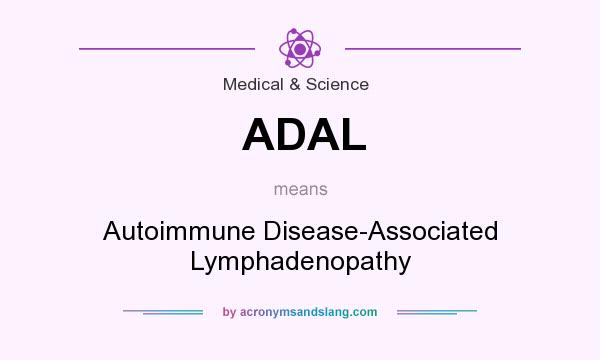 What does ADAL mean? It stands for Autoimmune Disease-Associated Lymphadenopathy