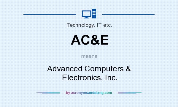 What does AC&E mean? It stands for Advanced Computers & Electronics, Inc.