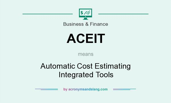 What does ACEIT mean? It stands for Automatic Cost Estimating Integrated Tools