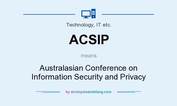 What does ACSIP mean? It stands for Australasian Conference on Information Security and Privacy