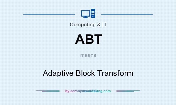 What does ABT mean? It stands for Adaptive Block Transform