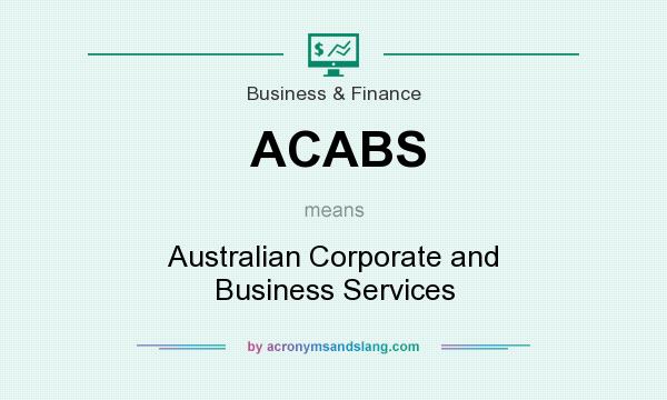 What does ACABS mean? It stands for Australian Corporate and Business Services