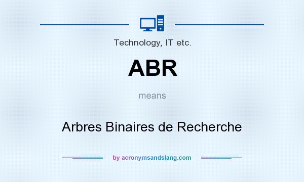 What does ABR mean? It stands for Arbres Binaires de Recherche
