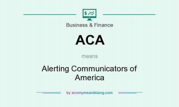 What does ACA mean? It stands for Alerting Communicators of America
