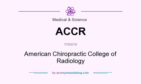 What does ACCR mean? It stands for American Chiropractic College of Radiology