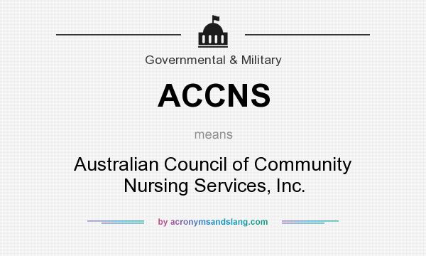 What does ACCNS mean? It stands for Australian Council of Community Nursing Services, Inc.