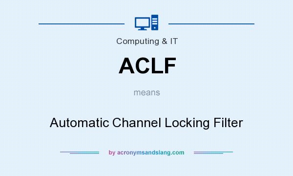 What does ACLF mean? It stands for Automatic Channel Locking Filter